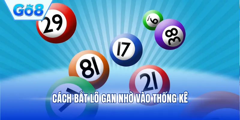 Cách bắt lô gan nhờ vào thống kê