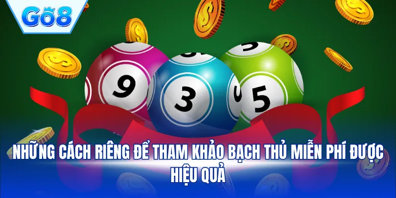 Những cách riêng để tham khảo bạch thủ miễn phí được hiệu quả